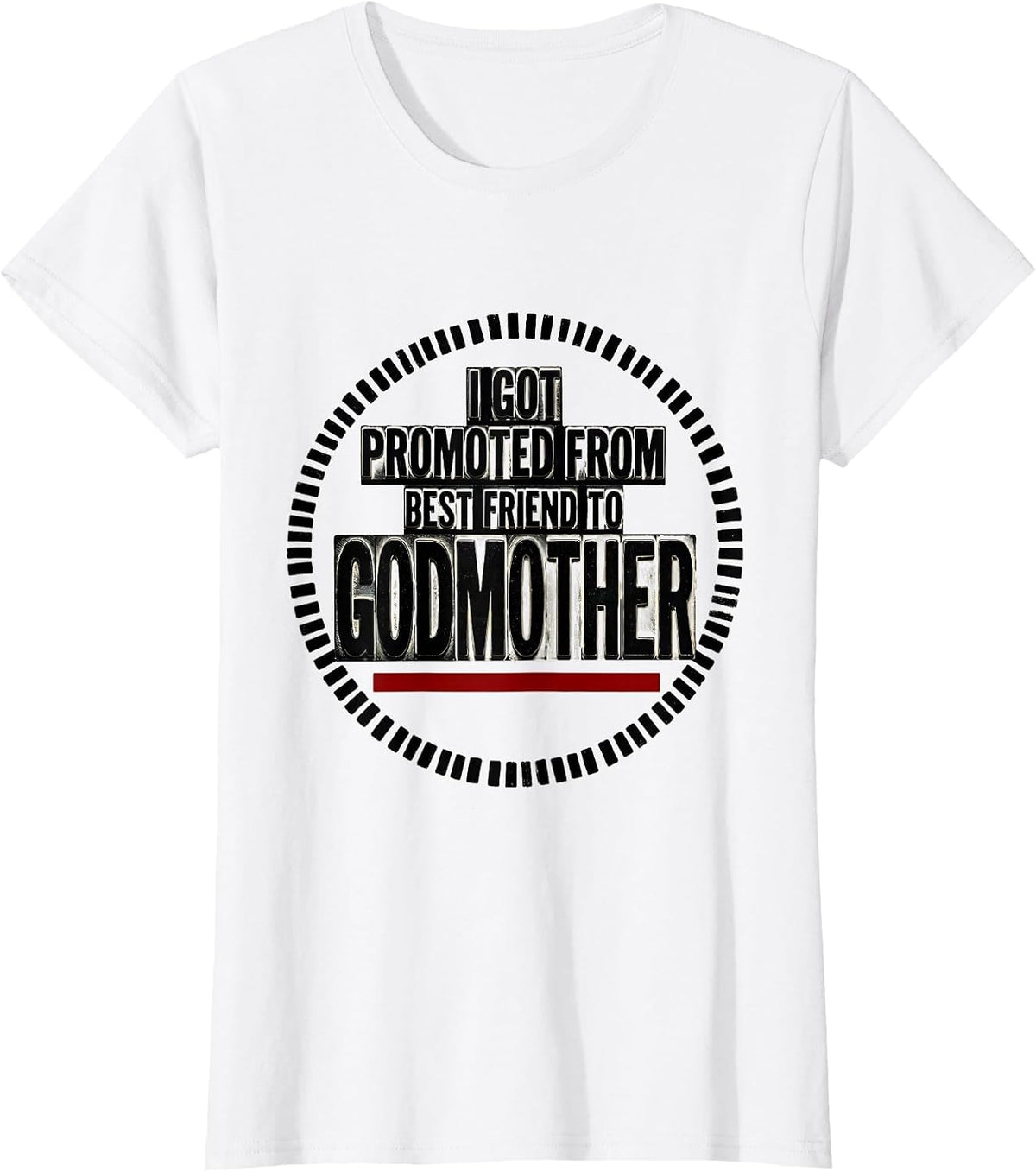 Women's I Got Promoted From Best Friend To Godmother Funny T-Shirt - White