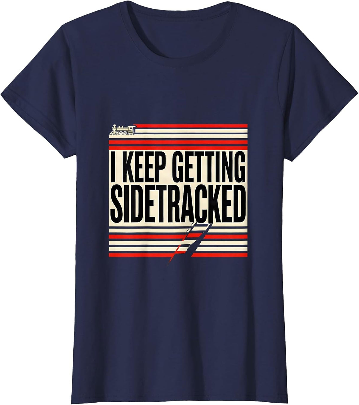Women's I KEEP GETTING SIDETRACKED Funny Train Lover Steam T-Shirt - Navy Blue