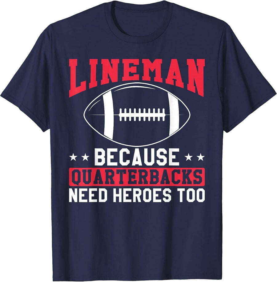 Lineman Because Quarterbacks Need Heroes Too Funny Football T-Shirt - Navy Blue