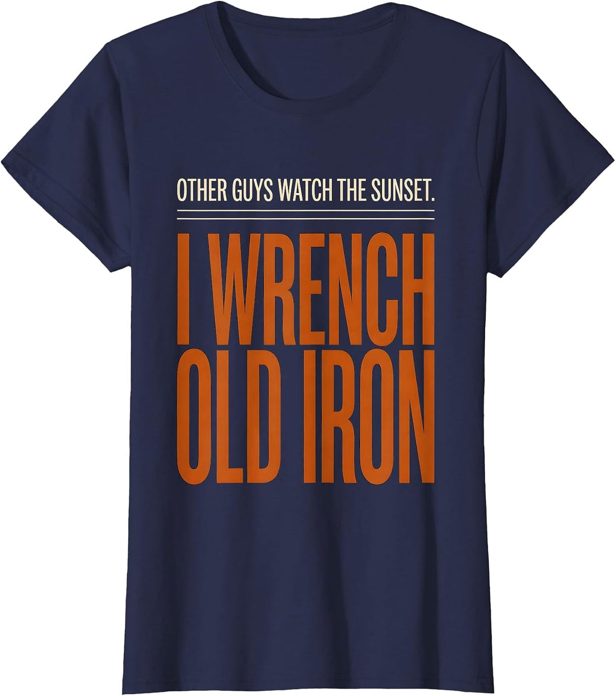Women's Other Guys Watch The Sunset. I Wrench Old Iron Classic Car T-Shirt - Navy Blue