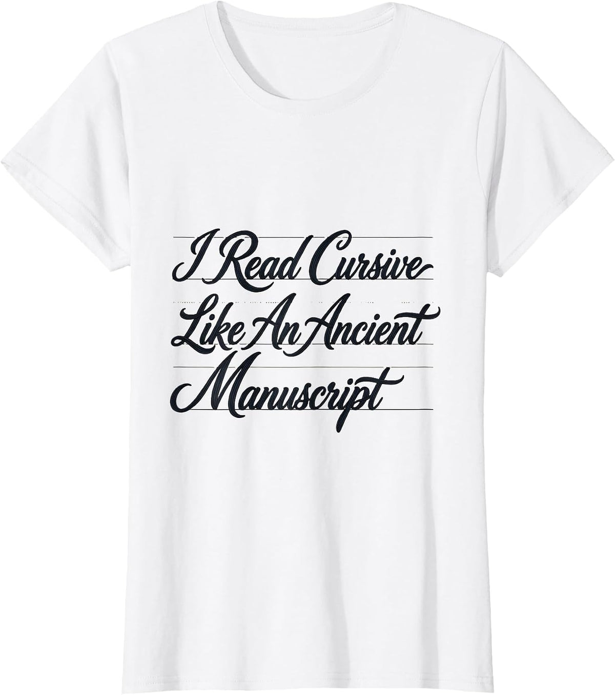I Read Cursive Like An Ancient Manuscript Funny English T-Shirt - White