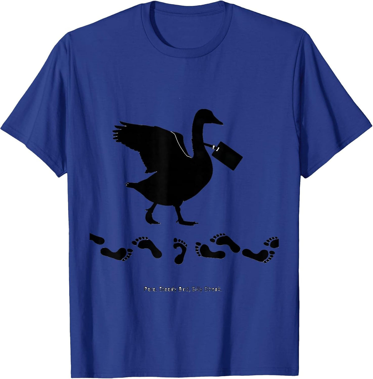 Para Steady Bird Silly Streak Funny Paraprofessional Goose T-Shirt - Royal Blue