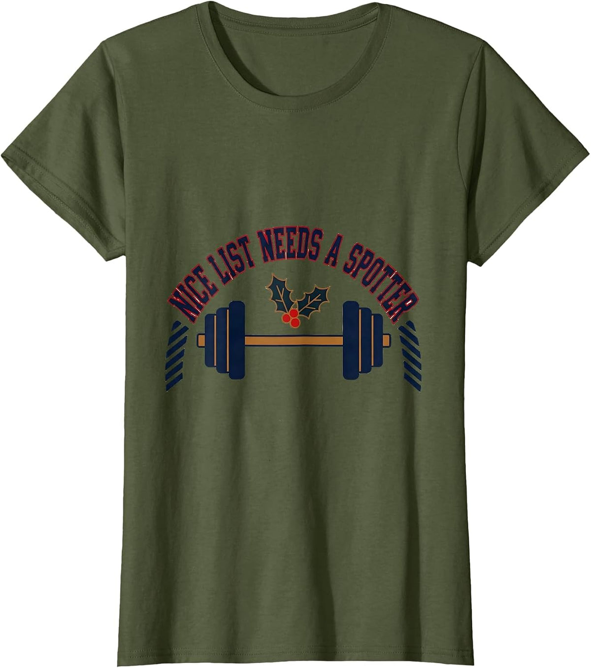 Women's Nice List Needs A Spotter Funny Christmas Gym Workout T-Shirt - Olive Green