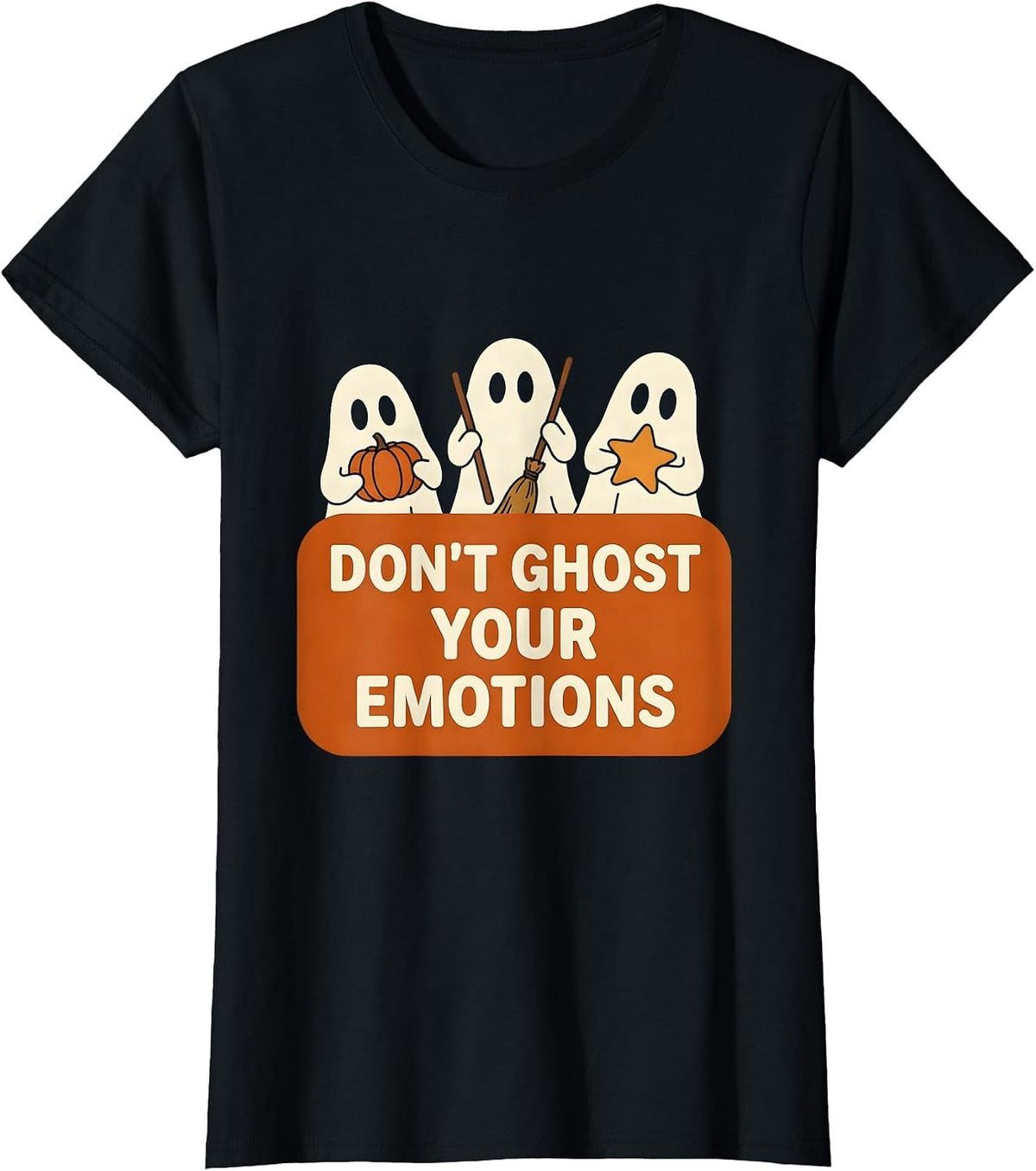 Don't Ghost Your Emotions Funny Mental Health Halloween T-Shirt - Black