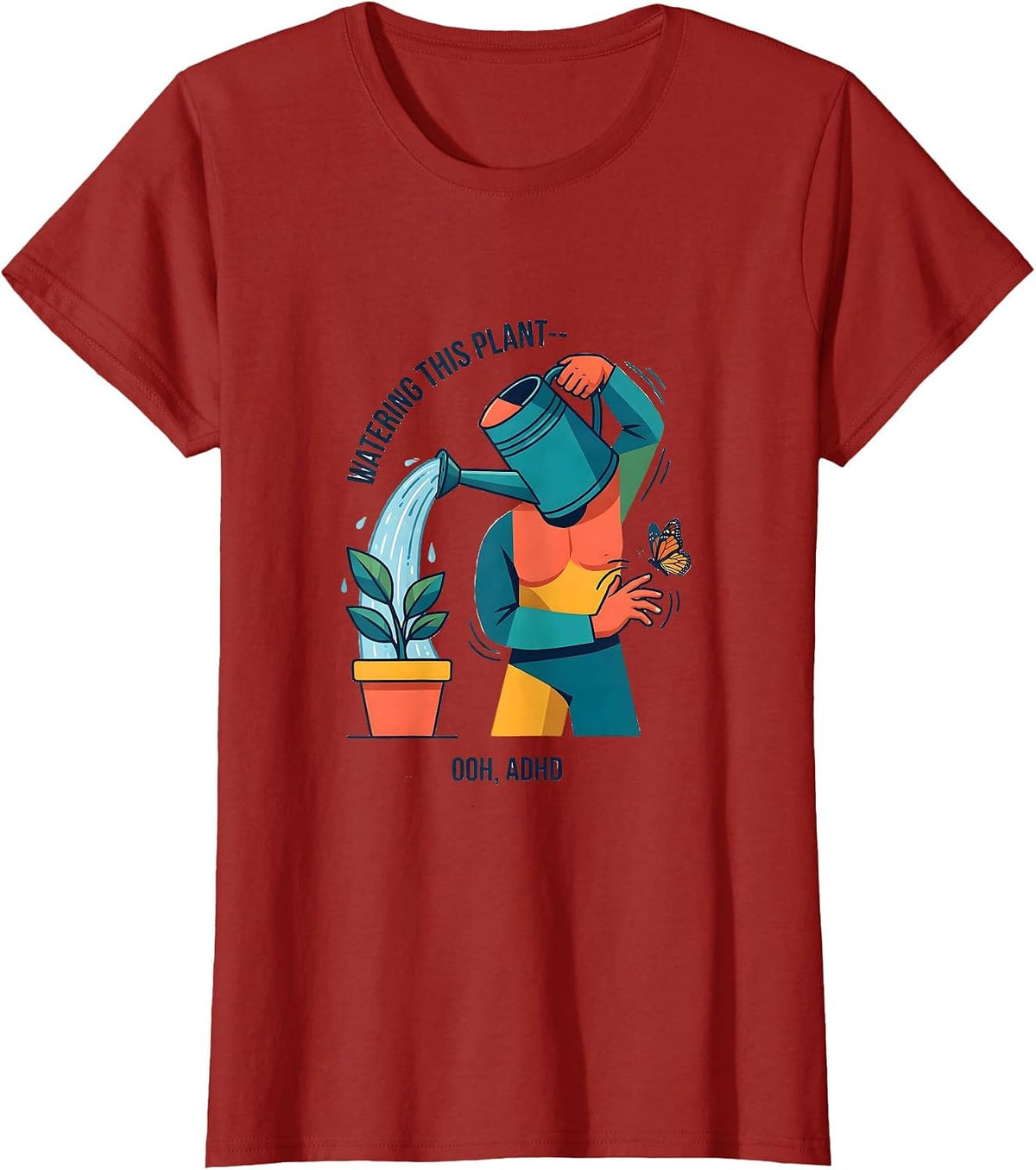 Women's Watering This Plant— Ooh, ADHD Funny Neurodivergent Meme T-Shirt - Cranberry Red