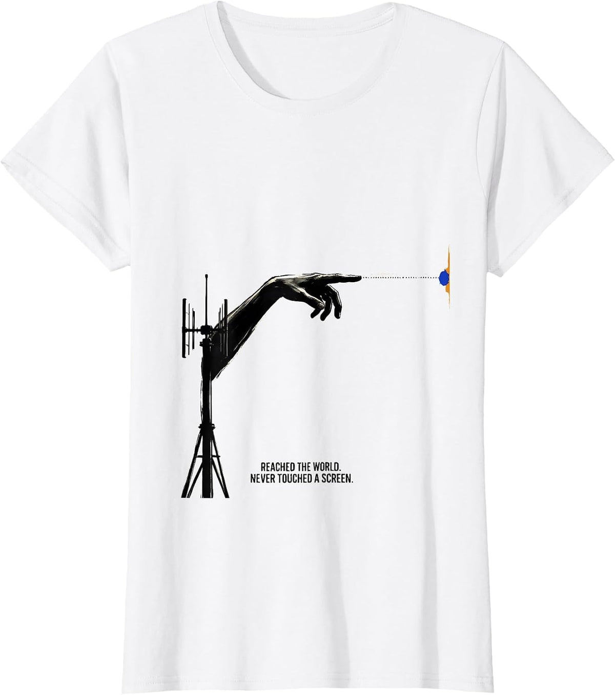 Reached The World Never Touched A Screen Ham Radio T-Shirt - White