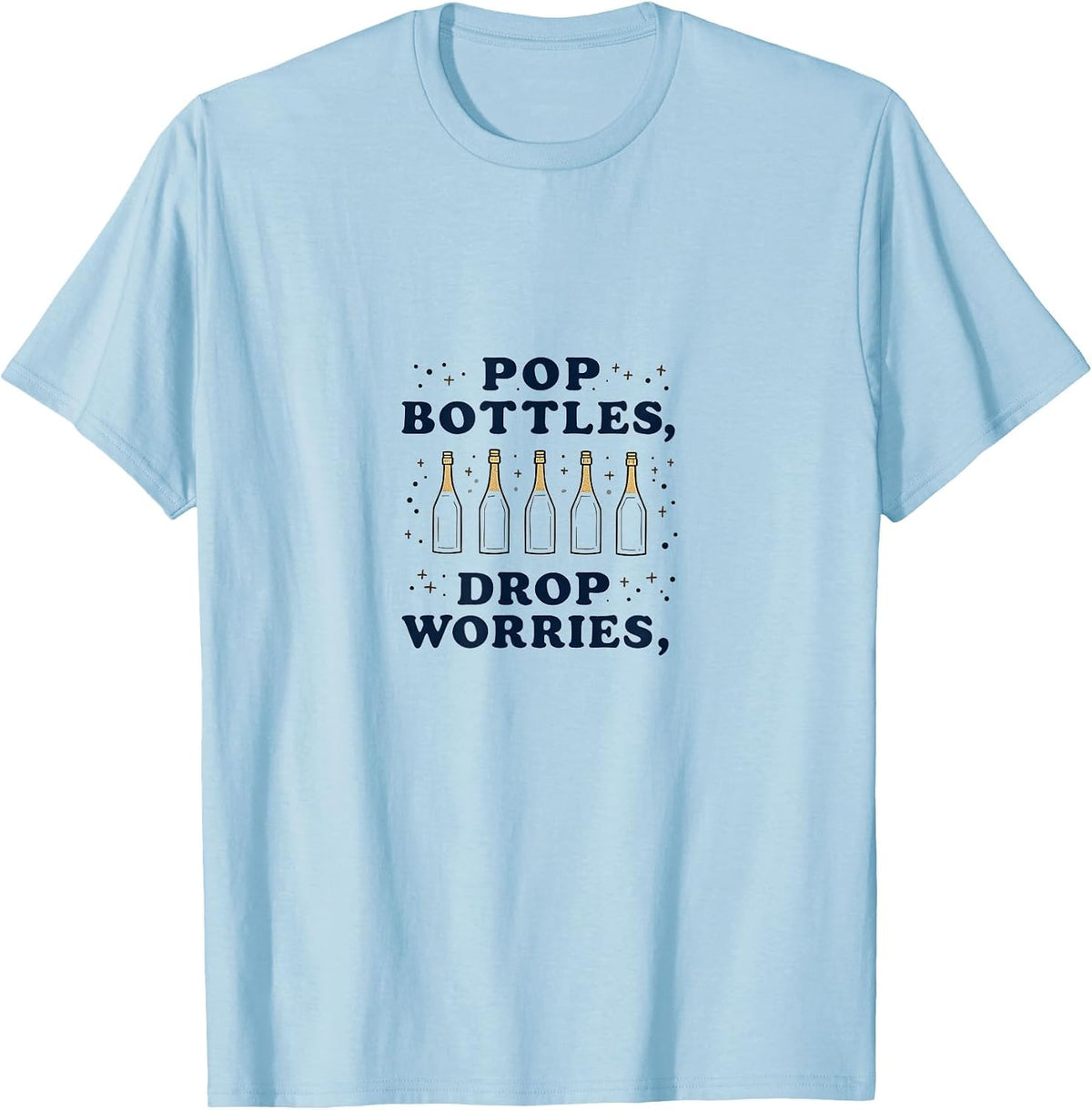 Pop Bottles Drop Worries New Years Eve Design T-Shirt - Baby Blue
