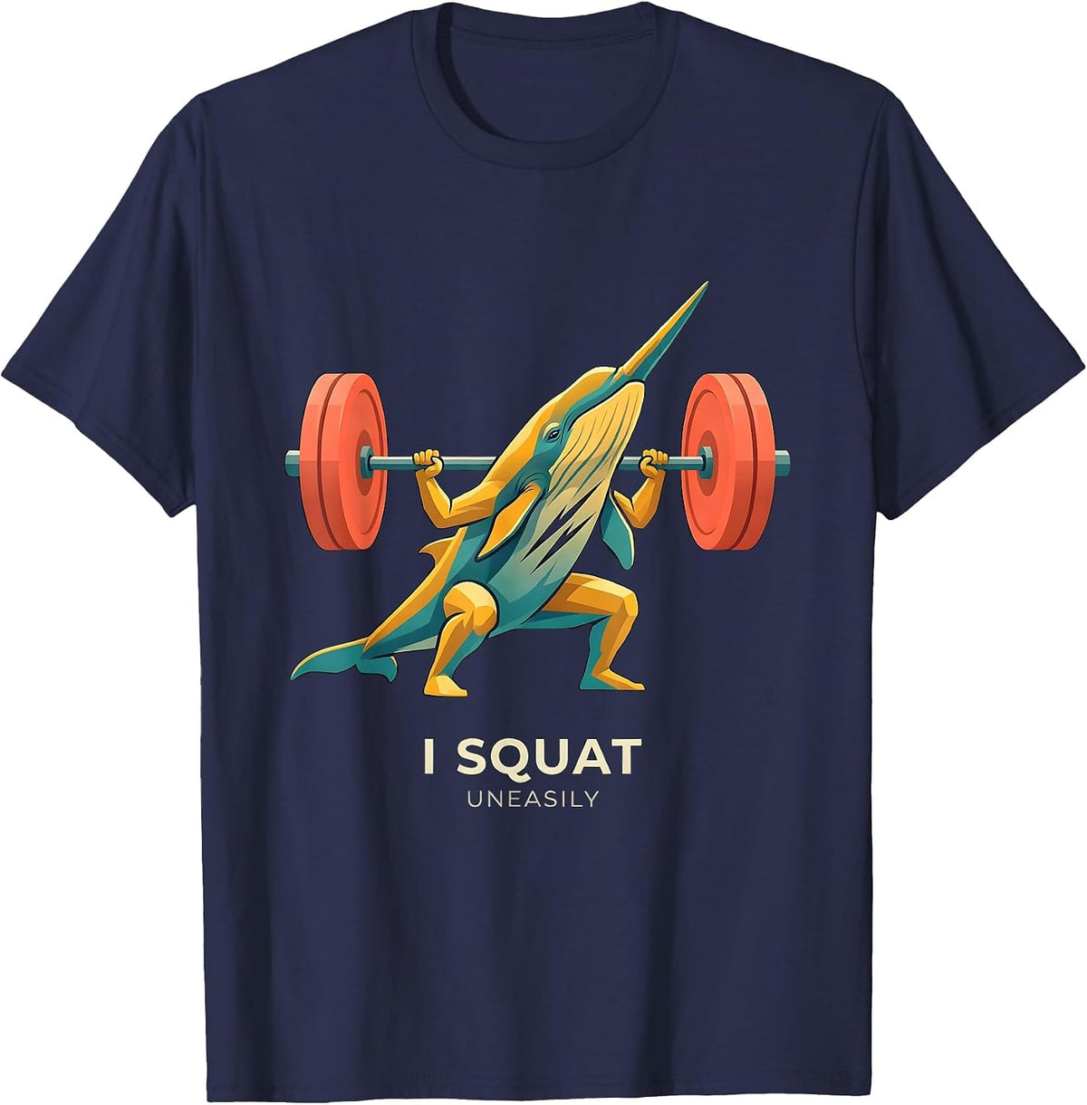 I Squat, Uneasily Funny Gym Workout Weightlifting Humor T-Shirt - Navy Blue