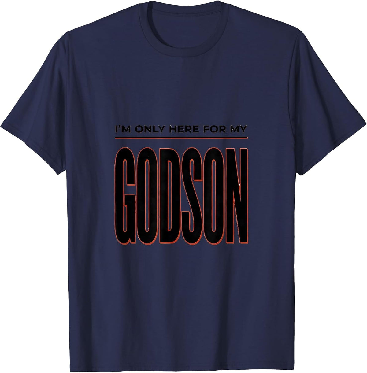 Men's I'm Only Here For My Godson Funny Godparent Gift Godfather T-Shirt - Navy Blue