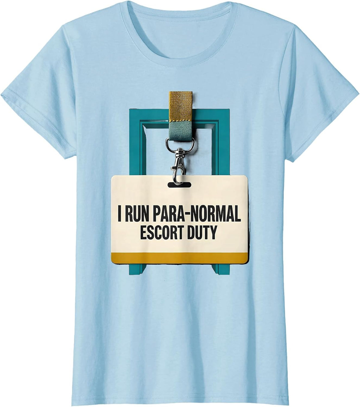 Women's I Run Para-Normal Escort Duty Funny Paraprofessional Work T-Shirt - Baby Blue
