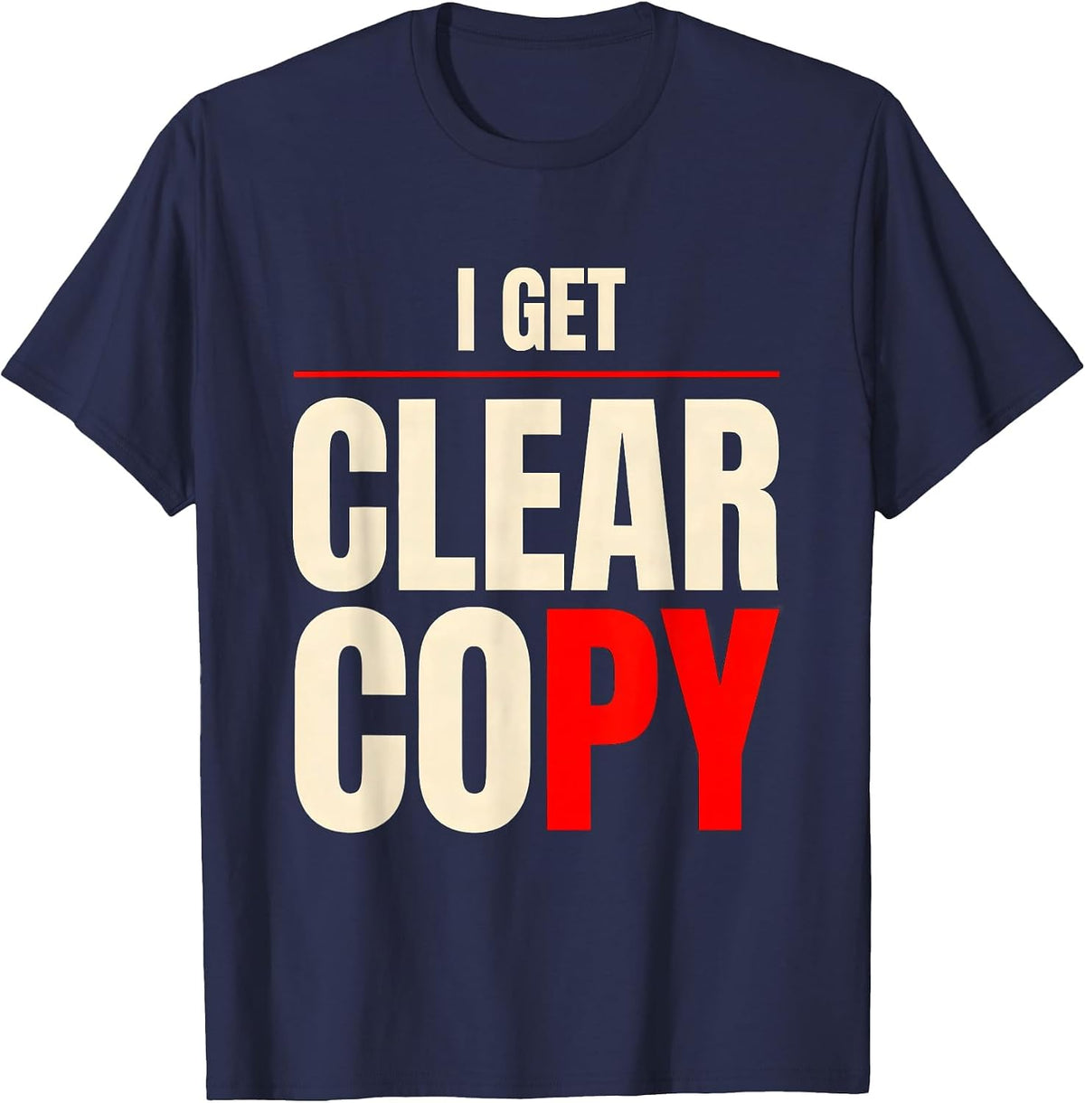 Men's I Get Clear Copy Funny Ham Radio Operator Amateur Radio T-Shirt - Navy Blue