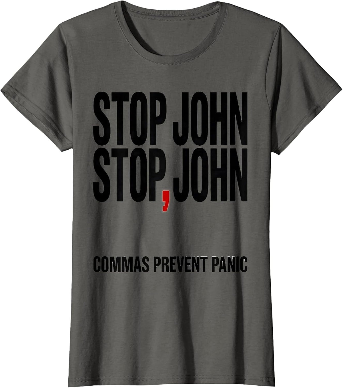 Women's Stop John Stop John Commas Prevent Panic Funny Teacher T-Shirt - Asphalt Grey