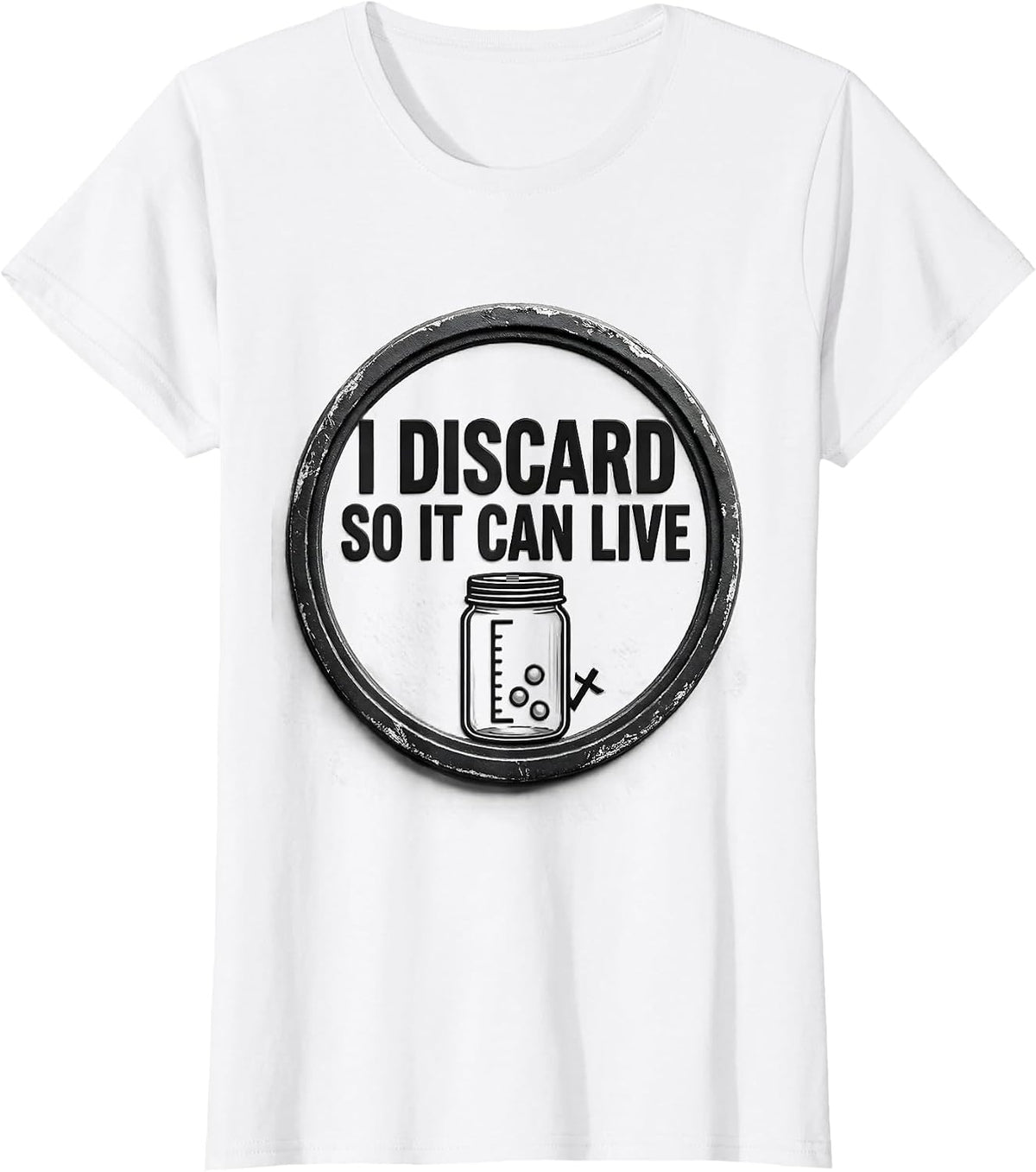 I Discard So It Can Live Funny Baking Sourdough Starter Gift T-Shirt - White