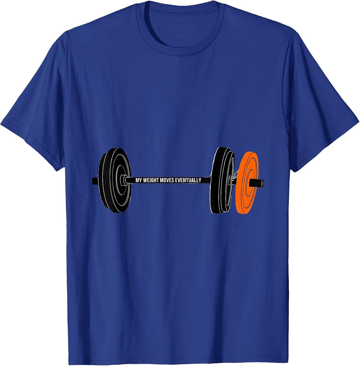 My Weight Moves Eventually Funny Gym Weightlifting Workout T-Shirt - Royal Blue