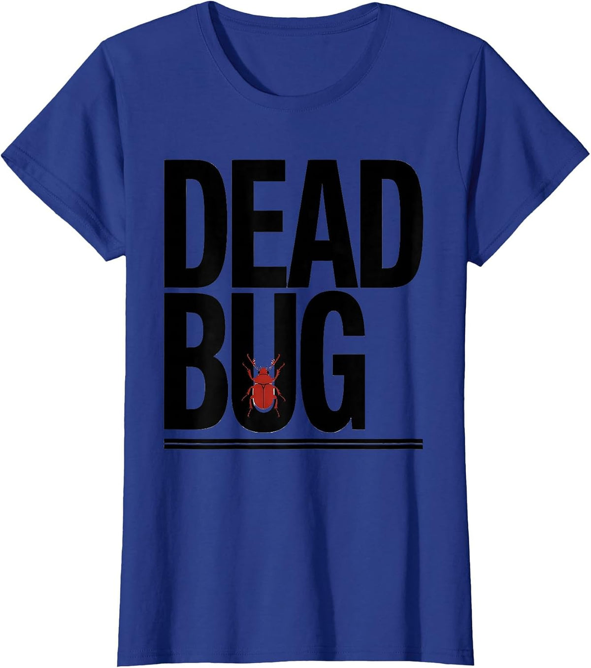 Women's Dead Bug Funny Gym Workout Animal Pun Weightlifting Humor T-Shirt - Royal Blue