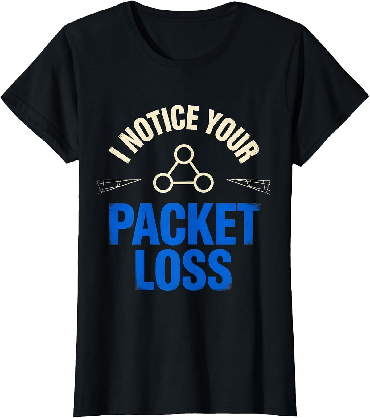 Women's I Notice Your Packet Loss Funny IT Technician Network Humor T-Shirt - Black