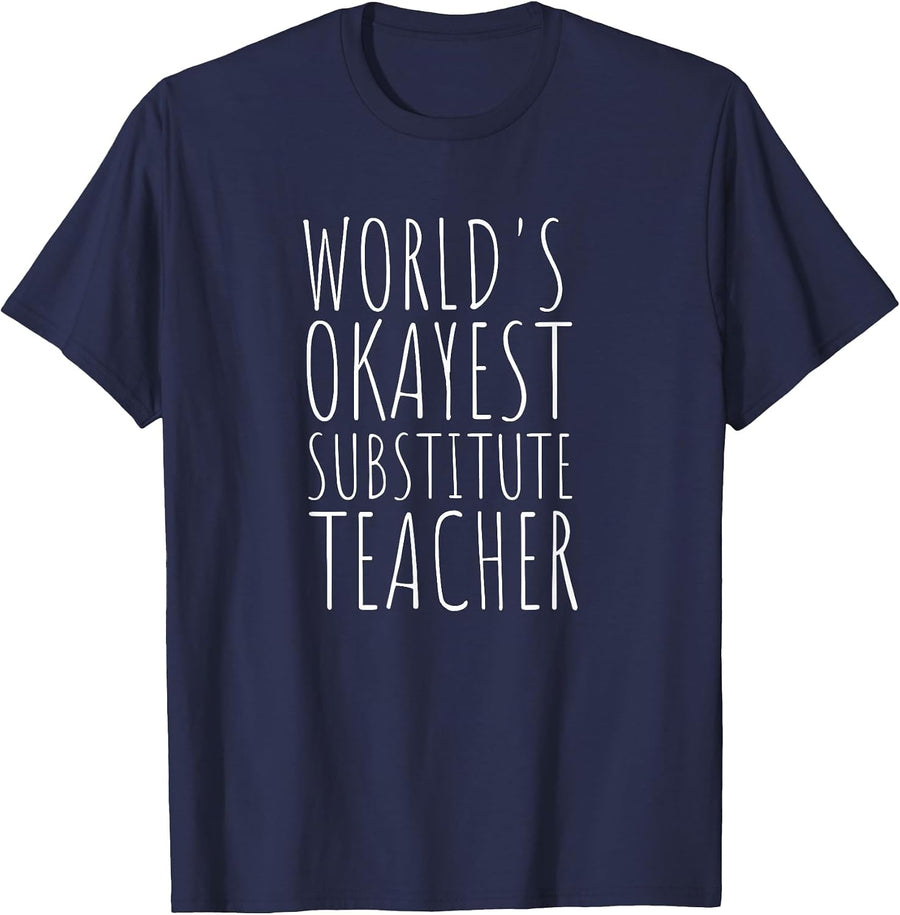 World's Okayest Substitute Teacher Funny School Teaching T-Shirt - Navy Blue