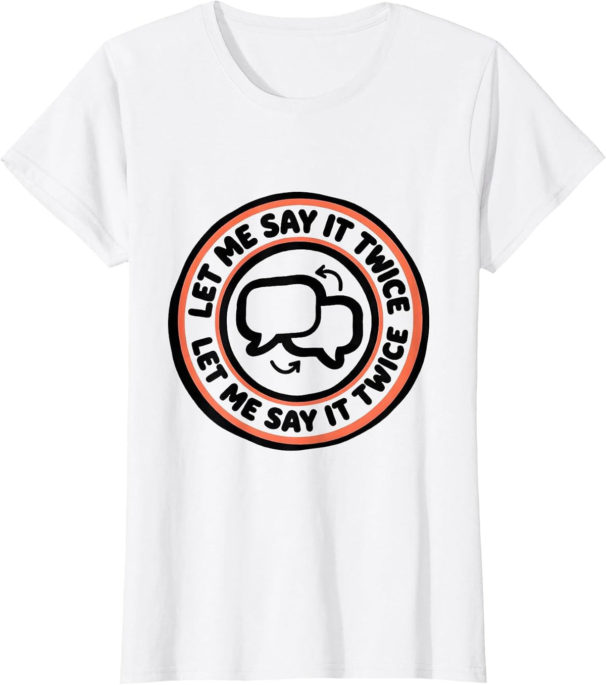 Let Me Say It Twice Funny Neurodivergent Autism ADHD T-Shirt - White