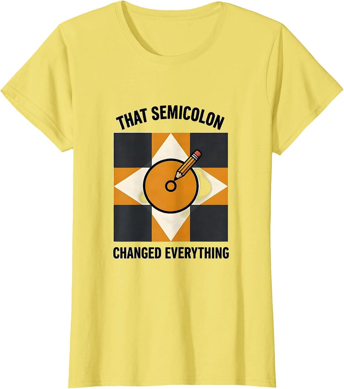That Semicolon Changed Everything Funny Grammar Teacher T-Shirt - Lemon Yellow