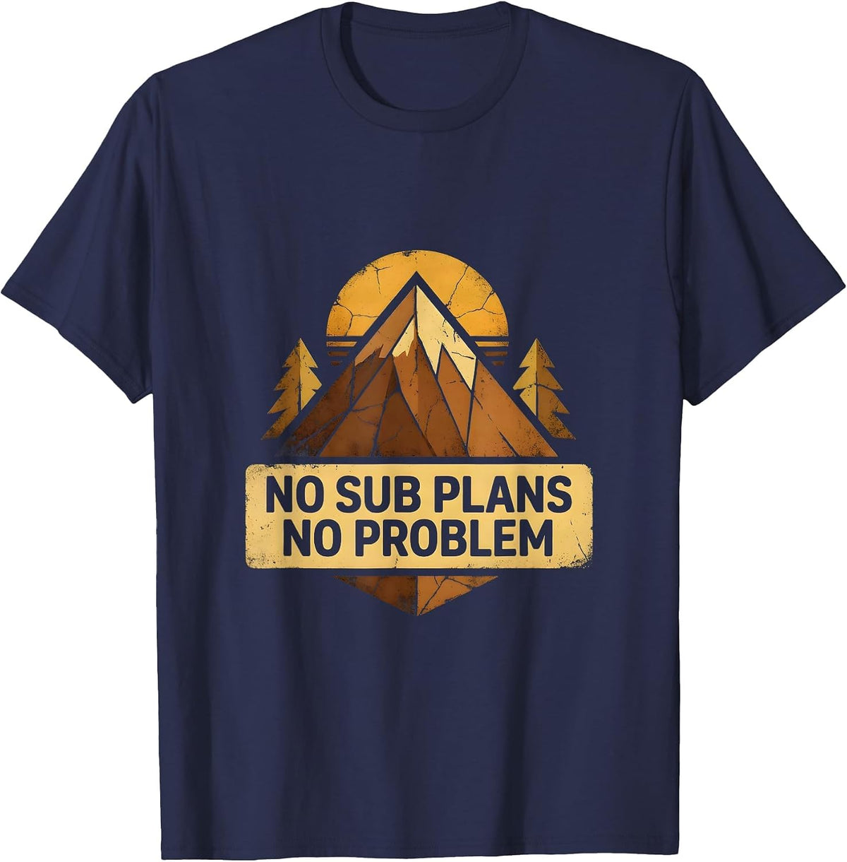 No Sub Plans No Problem Substitute Teacher Design T-Shirt - Navy Blue