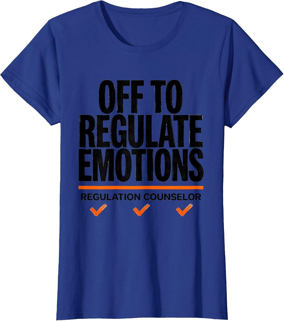 Women's Off to Regulate Emotions Regulation Counselor Funny T-Shirt - Royal Blue