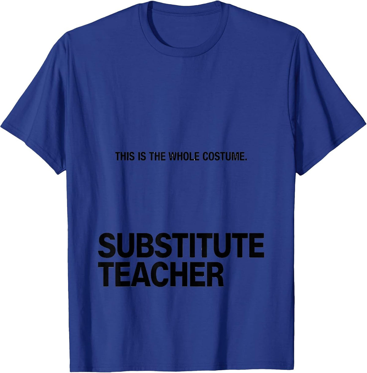 This Is The Whole Costume Substitute Teacher Funny Halloween T-Shirt - Royal Blue
