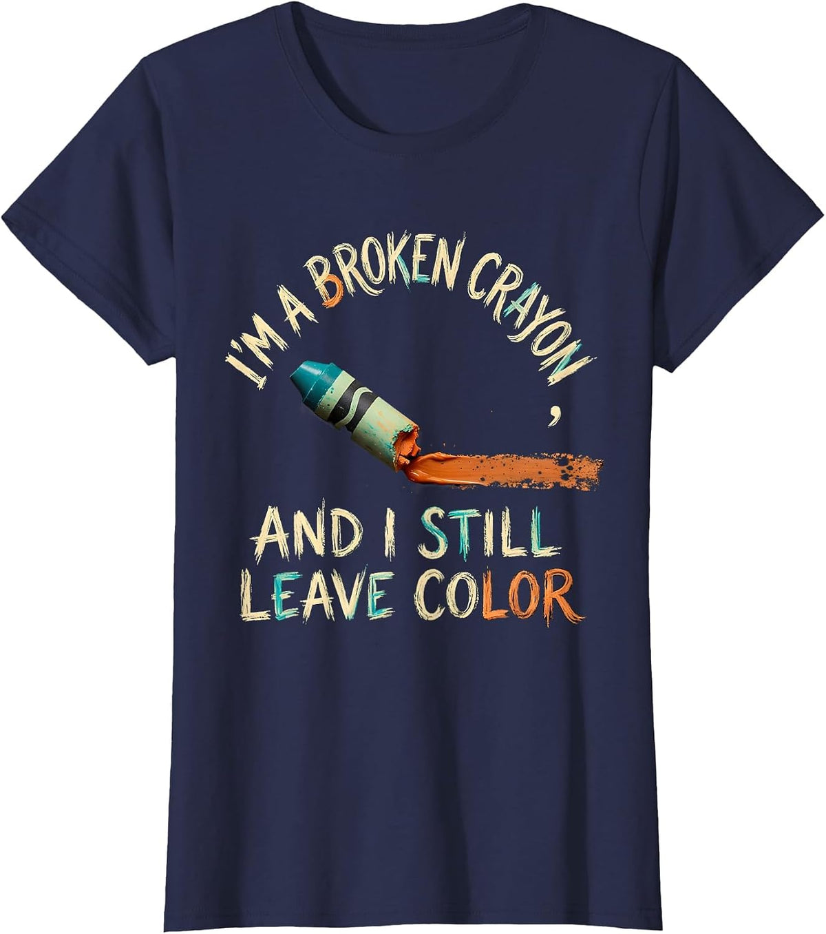 Women's I'm A Broken Crayon And I Still Leave Color Mental Health T-Shirt - Navy Blue