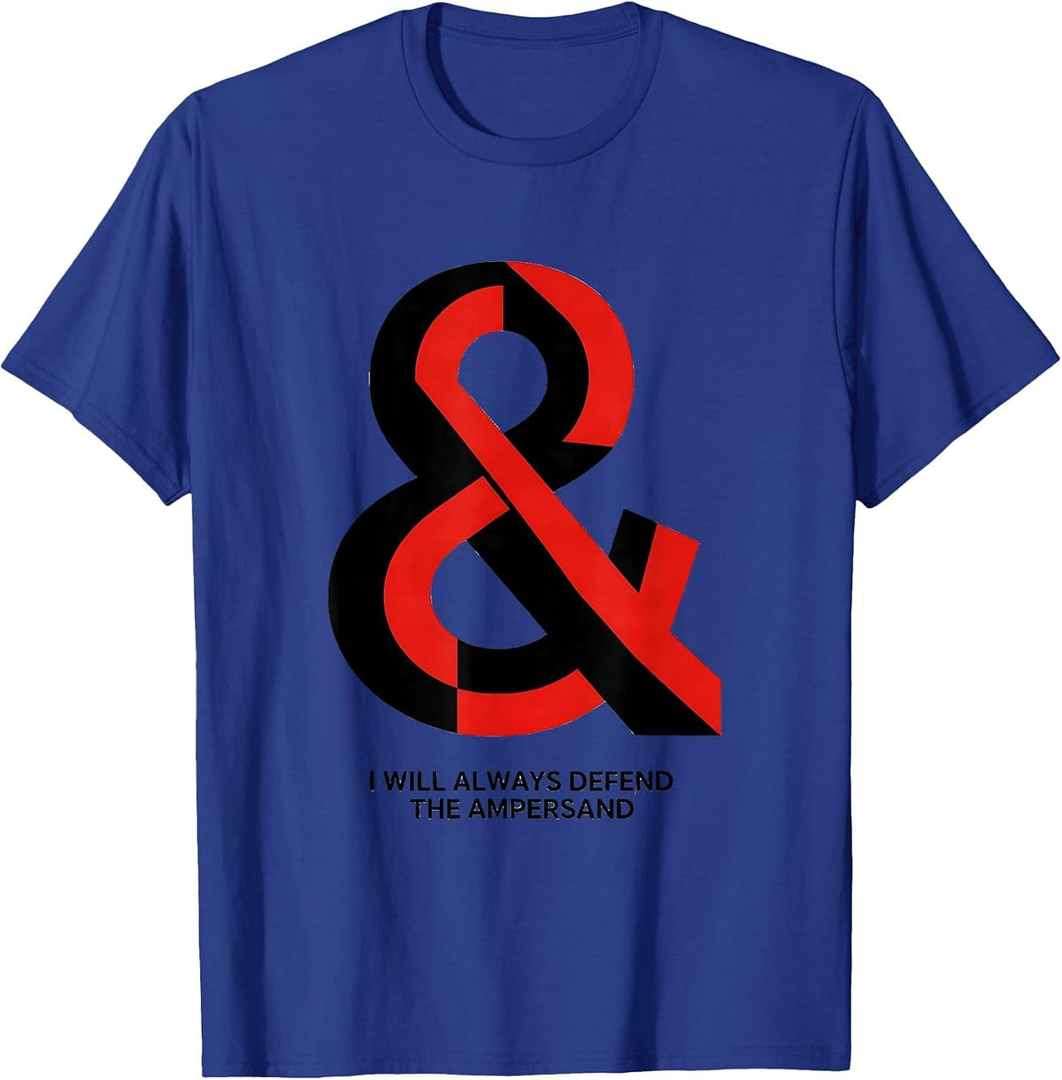 I Will Always Defend The Ampersand Funny Grammar Teacher T-Shirt - Royal Blue