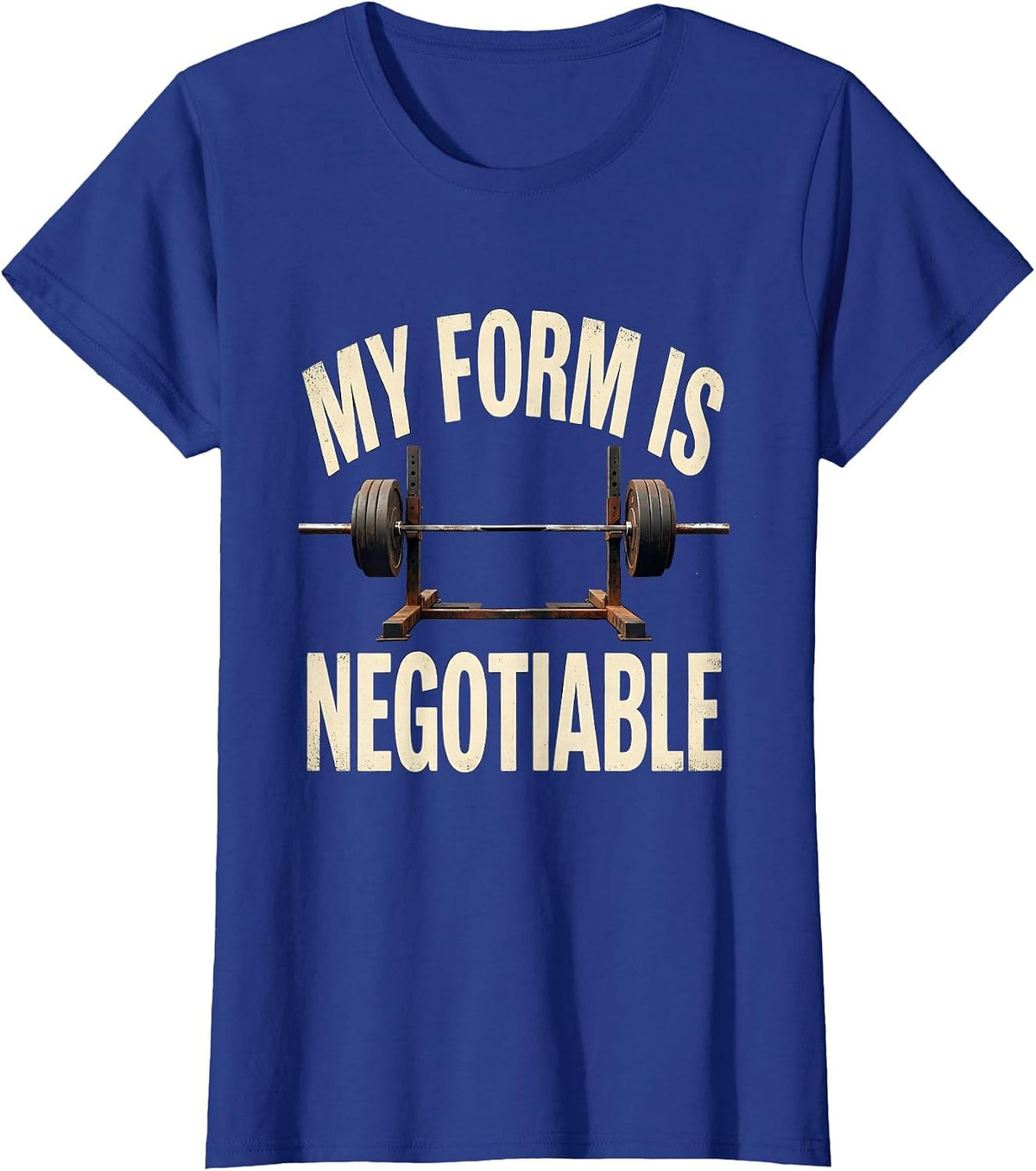 Women's My Form Is Negotiable Vintage Funny Gym Weightlifting T-Shirt - Royal Blue