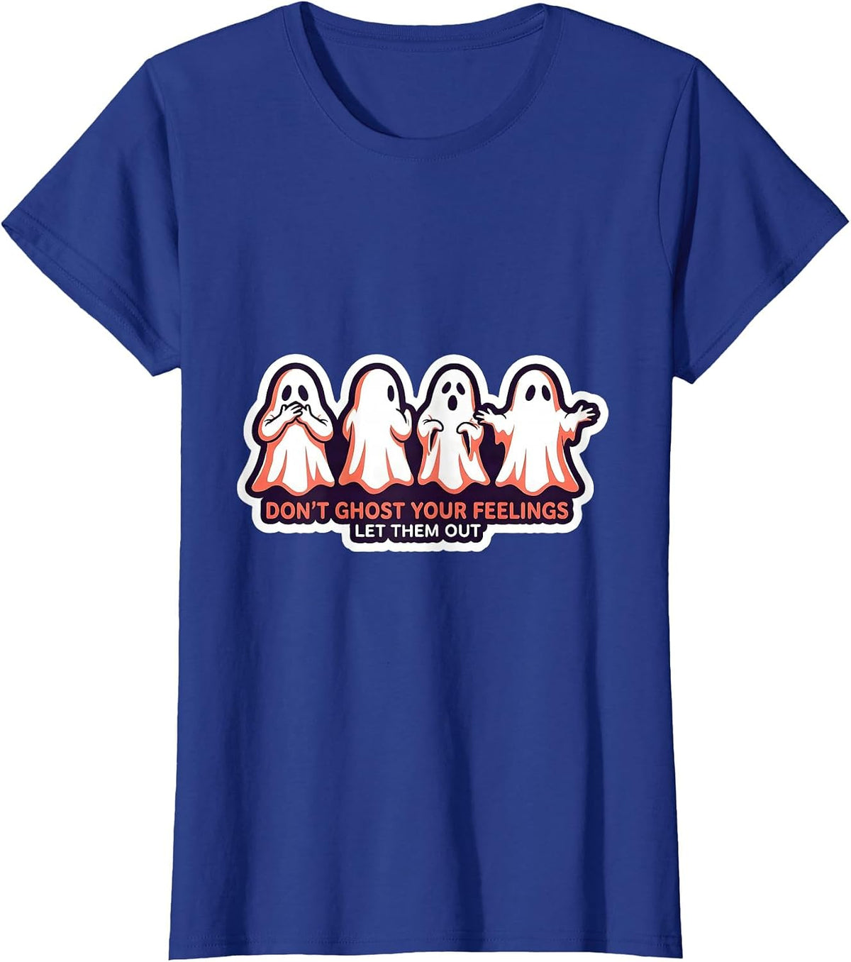 Women's Don't Ghost Your Feelings Let Them Out Mental Health T-Shirt - Royal Blue
