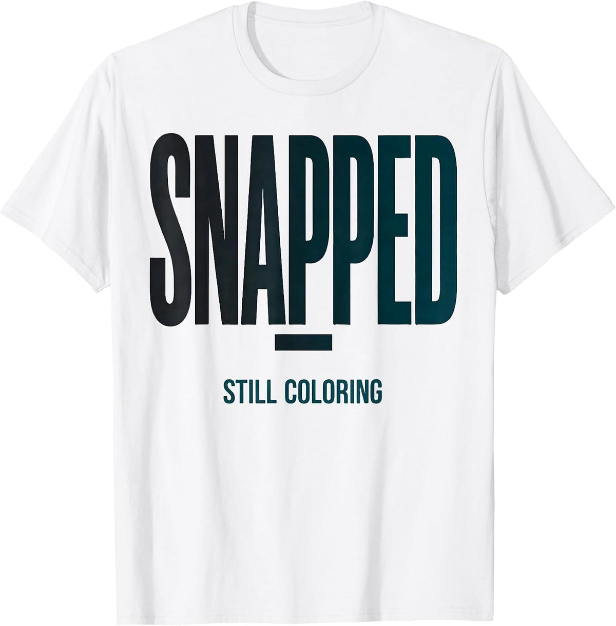 Men's Snapped; Still Coloring Mental Health Awareness Support T-Shirt - White