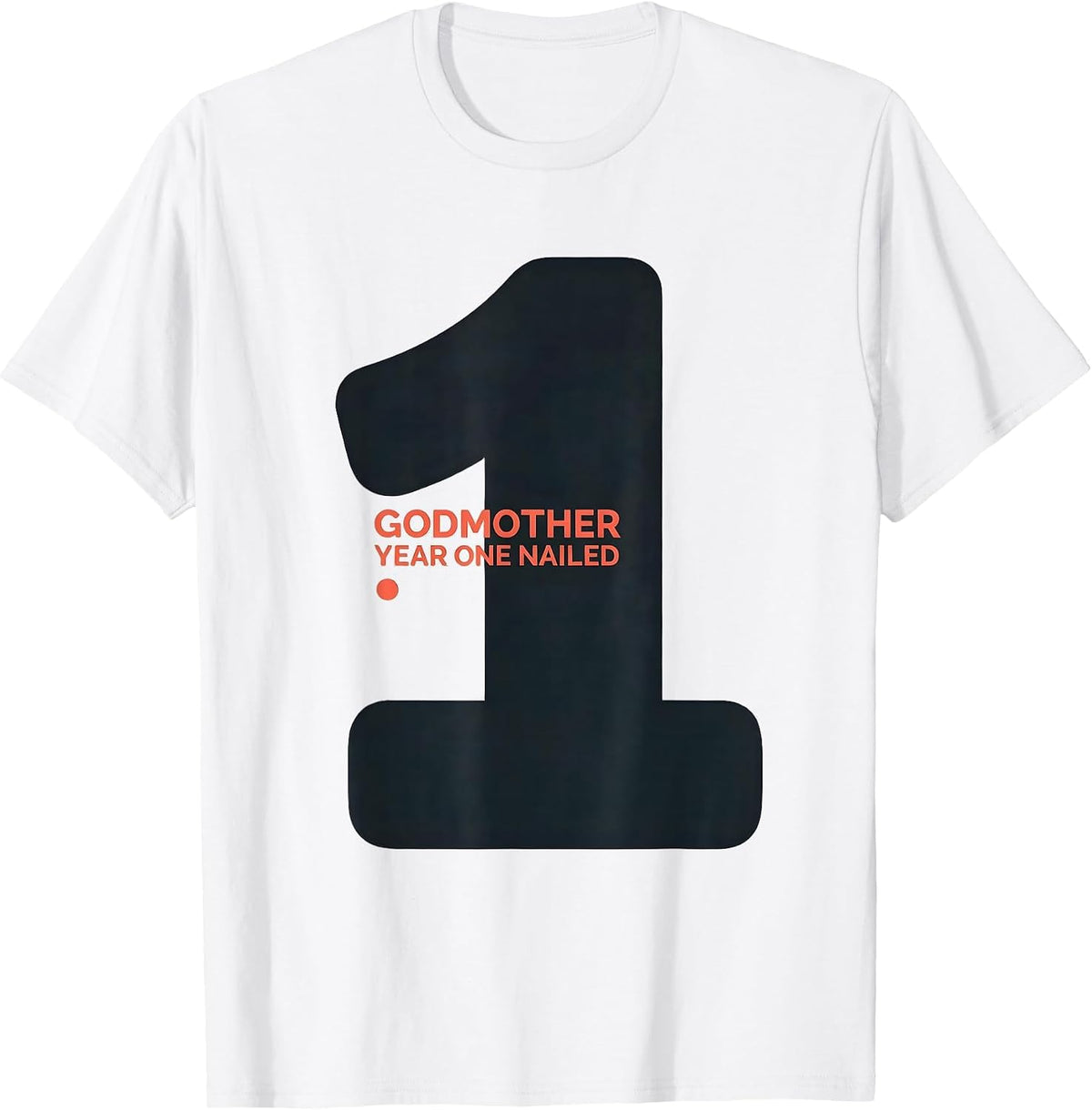 Men's Godmother Year One Nailed 1st Birthday Family Matching T-Shirt - White