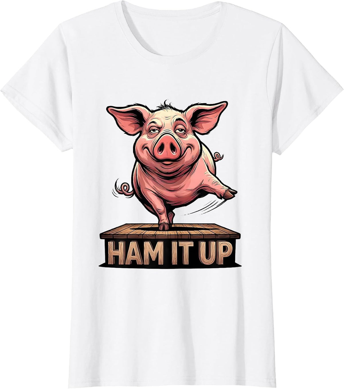 Ham It Up Funny Pig Lover Farm Animal Humor Cartoon T-Shirt - White