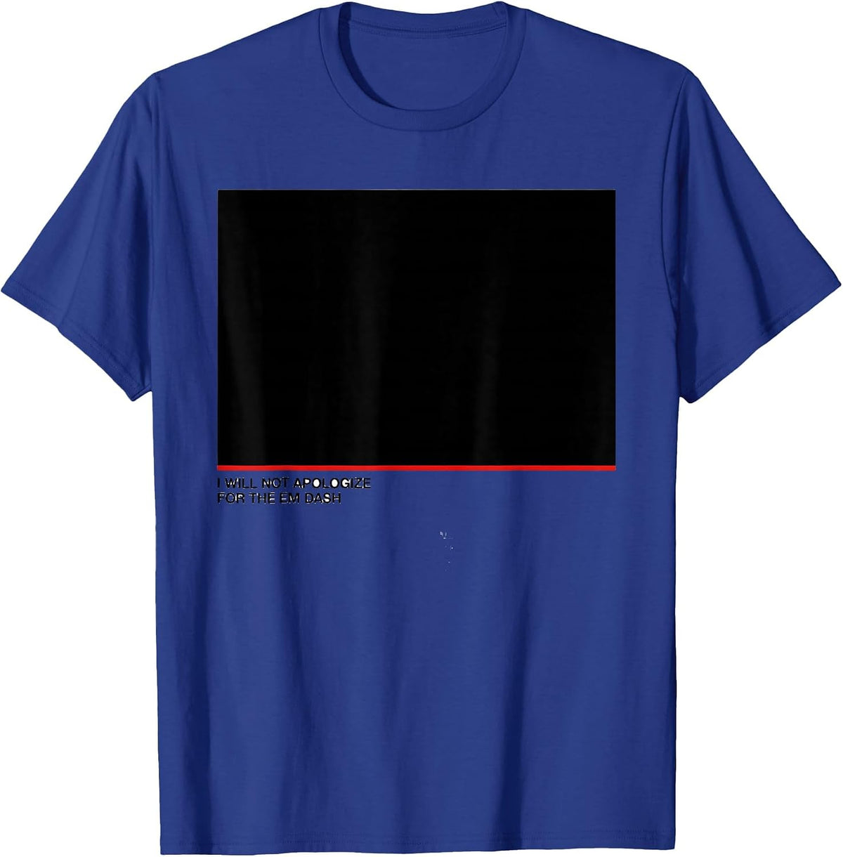 Men's I Will Not Apologize For The Em Dash Funny Grammar Teacher T-Shirt - Royal Blue