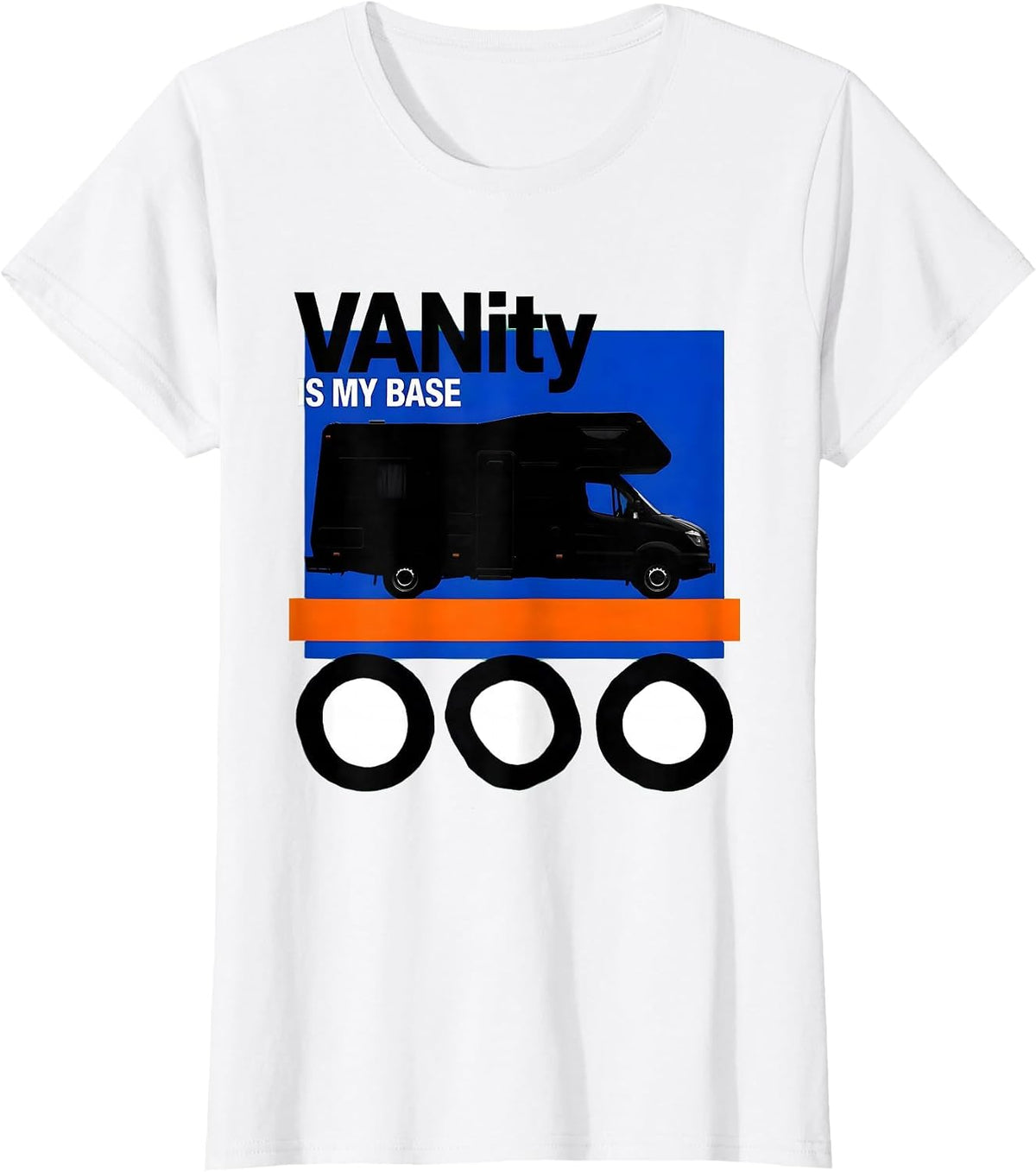 VANity Is My Base Brutalist Van Life Nomad Road-Trip Humor T-Shirt - White