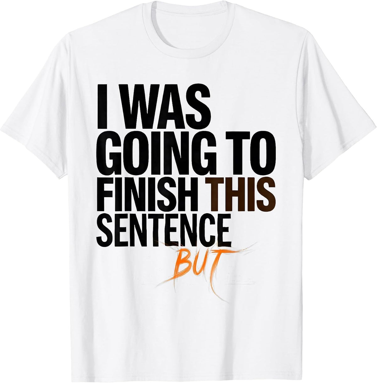 Men's I Was Going To Finish This Sentence But Funny ADHD T-Shirt - White