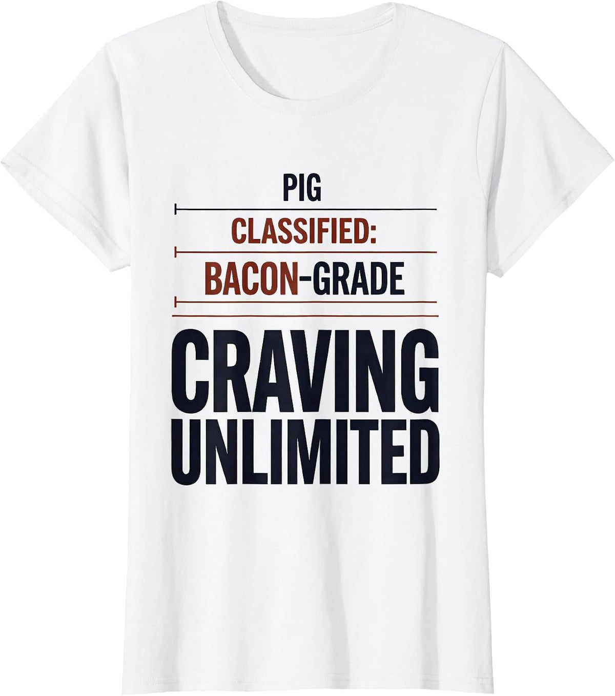 Pig, Classified: Bacon-Grade, Craving Unlimited Funny T-Shirt - White