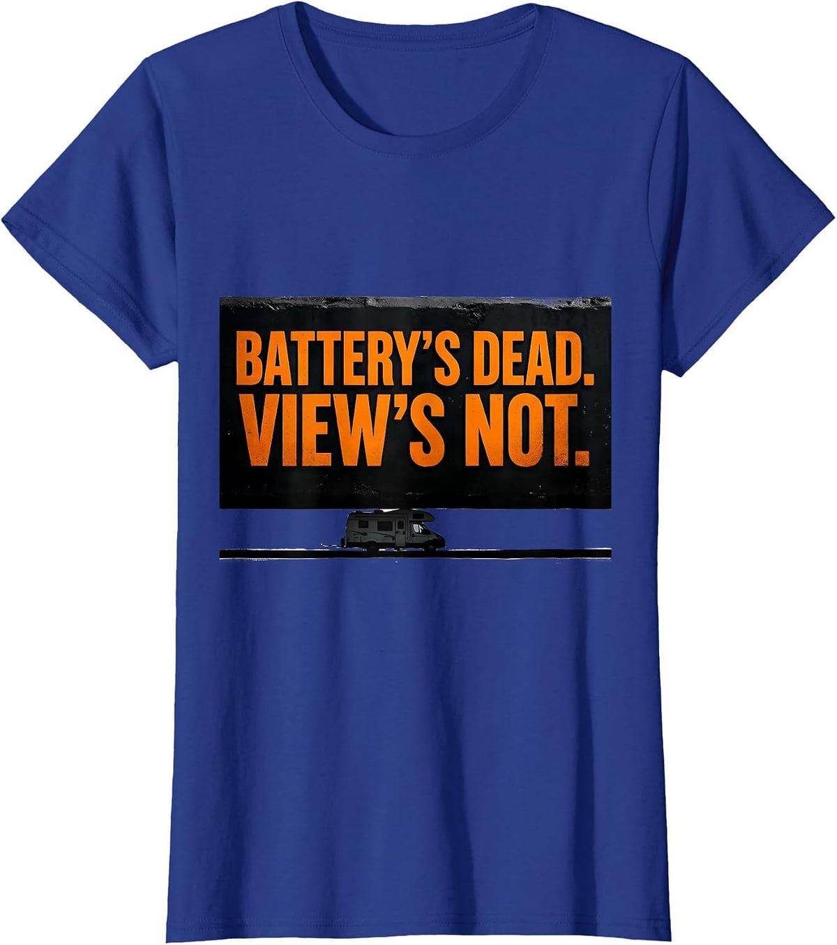 Women's Battery's Dead. View's Not. Brutalist Van Life Retro Nomad T-Shirt - Royal Blue