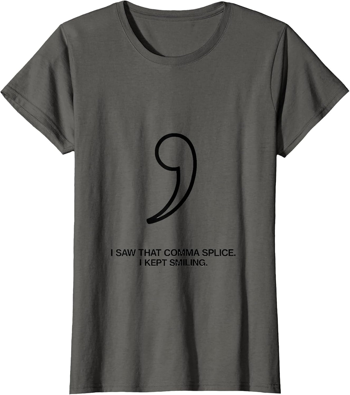 Women's I Saw That Comma Splice I Kept Smiling Funny Grammar Teacher T-Shirt - Asphalt Grey