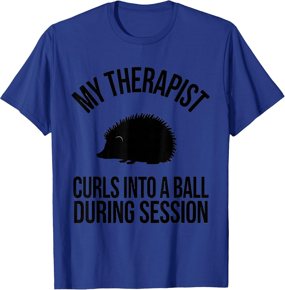 Men's My Therapist Curls Into A Ball During Session Funny T-Shirt - Royal Blue