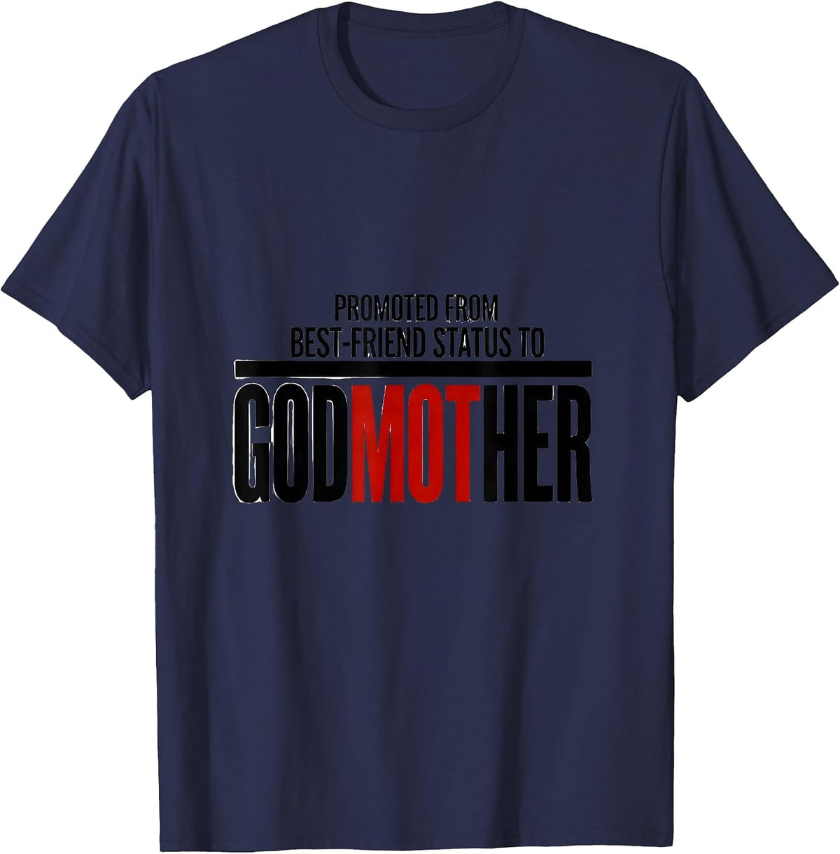 Promoted From Best-Friend Status To Godmother Funny T-Shirt - Navy Blue