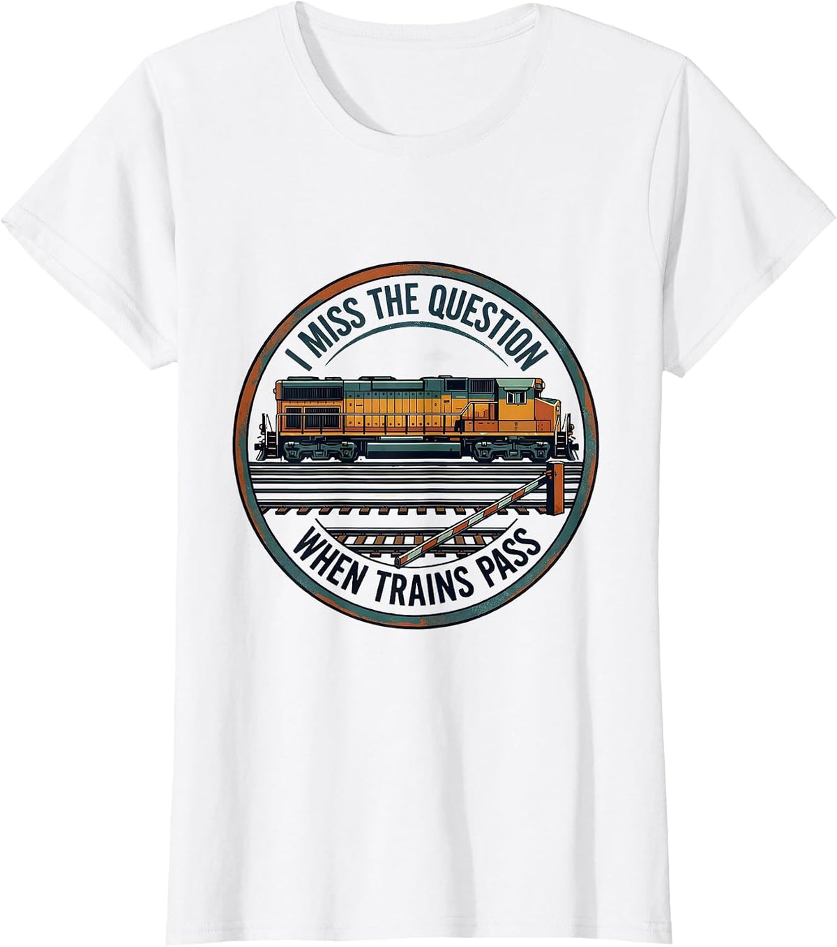 I Miss the Question When Trains Pass Funny Train Enthusiast T-Shirt - White