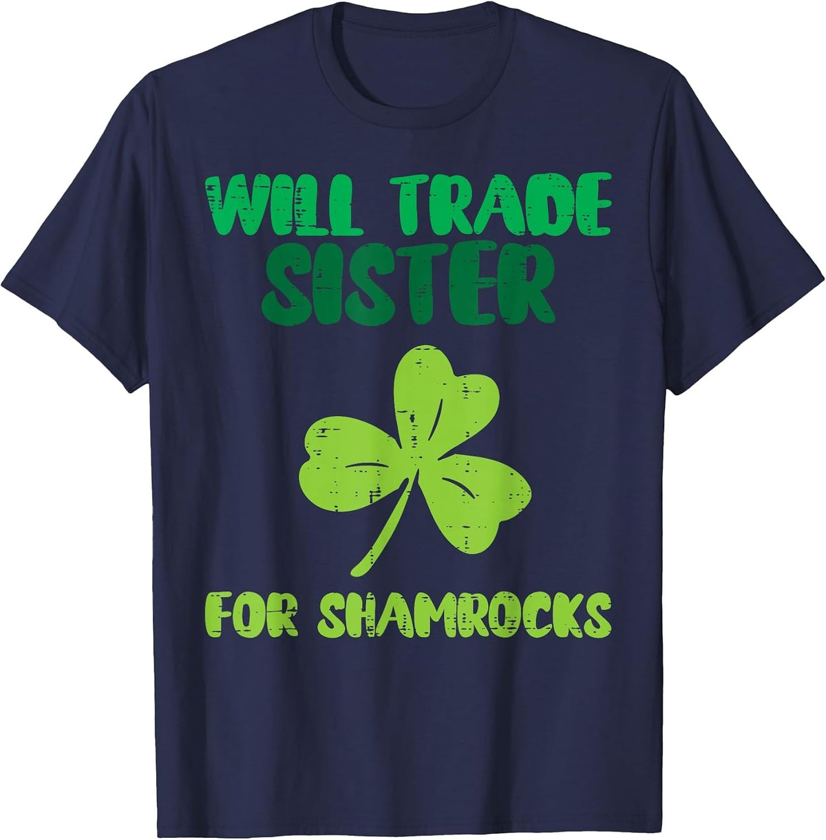 Will Trade Sister for Shamrock Funny St Patricks Day Brother T-Shirt - Navy Blue