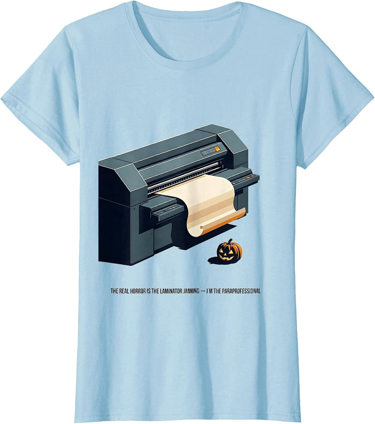 Women's The Real Horror Is The Laminator Jamming Paraprofessional T-Shirt - Baby Blue