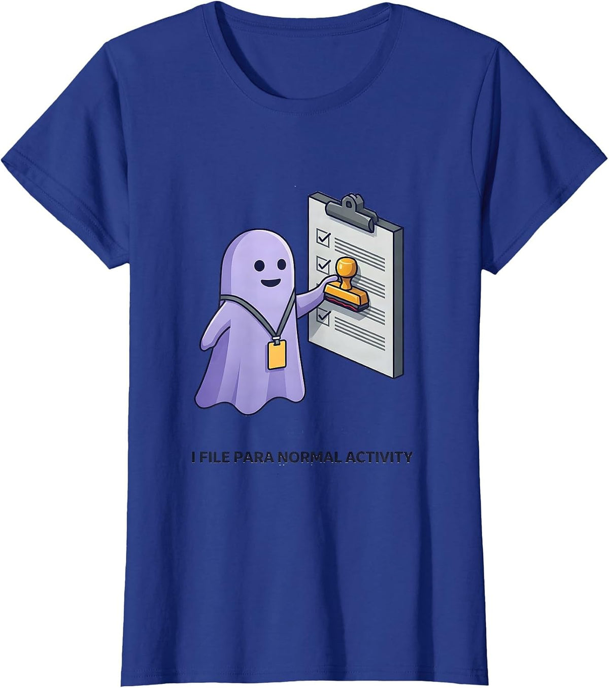Women's I File Para Normal Activity Funny Paraprofessional Ghost T-Shirt - Royal Blue