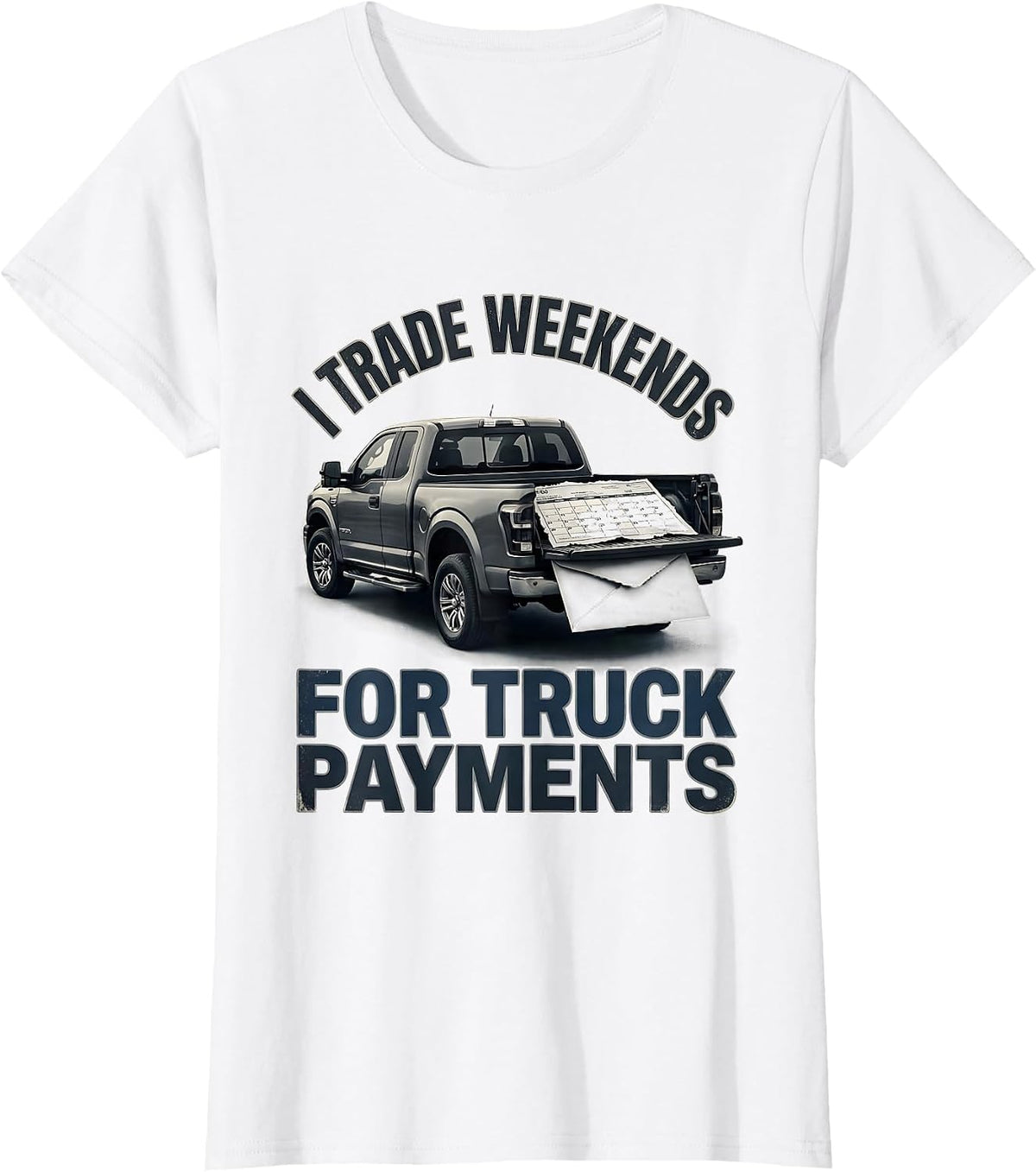 Women's I Trade Weekends For Truck Payments Funny Truck Driver T-Shirt - White
