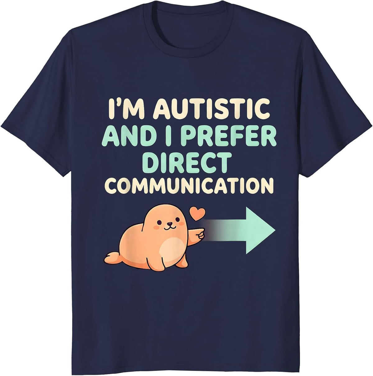 I'm Autistic And I Prefer Direct Communication Funny T-Shirt - Navy Blue