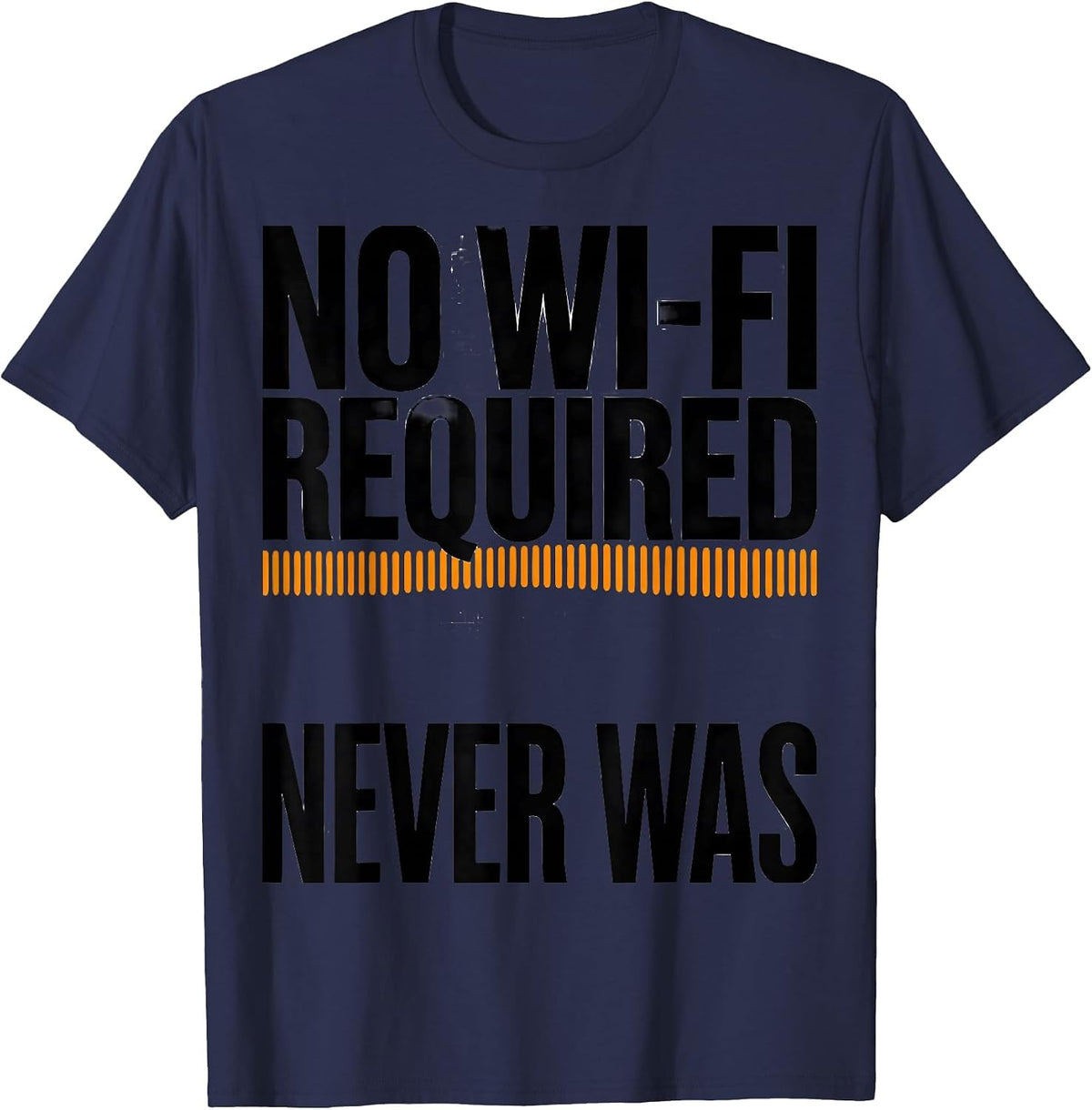 Men's No Wi-Fi Required Never Was Funny Ham Radio Operator T-Shirt - Navy Blue