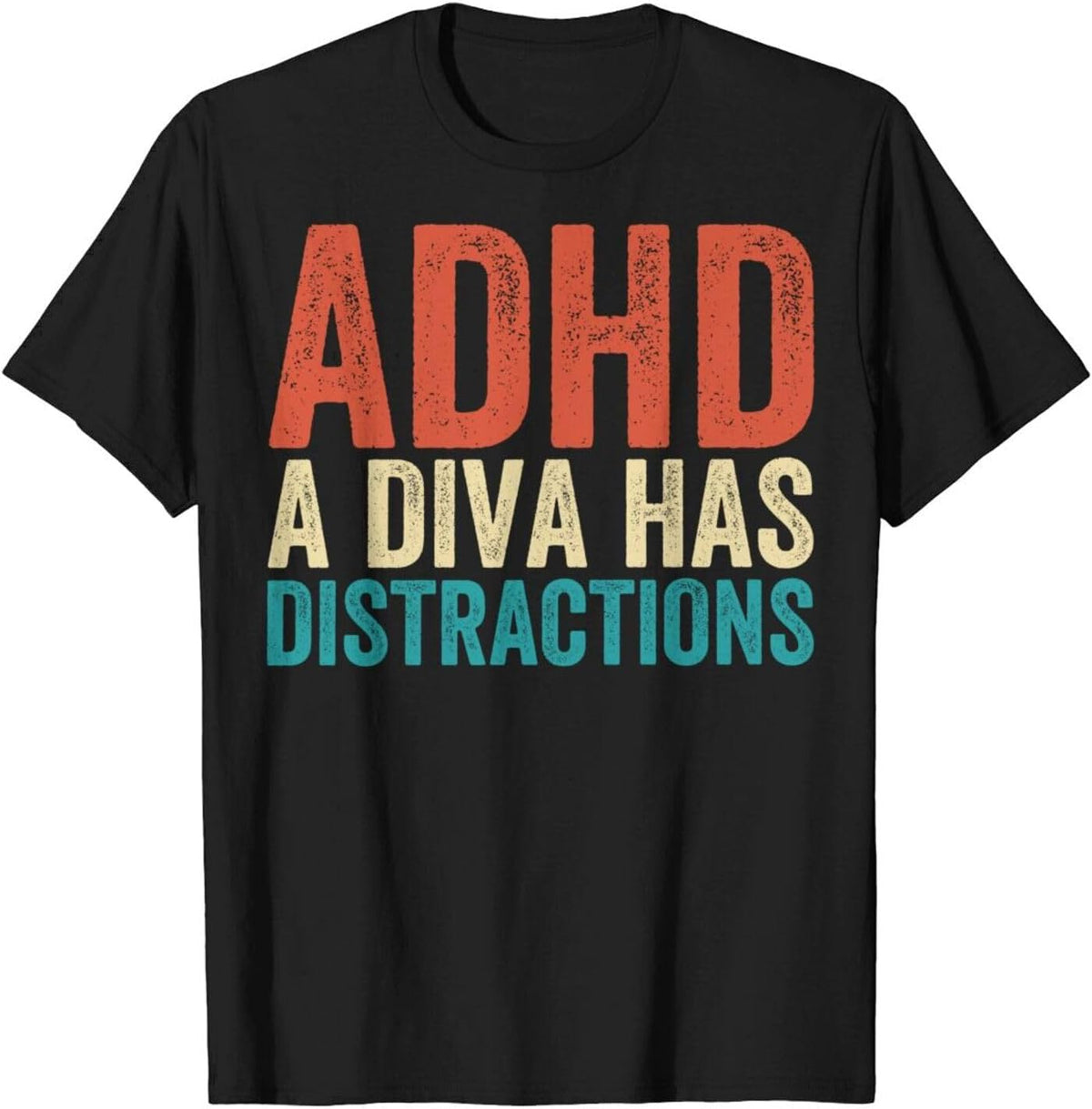ADHD A Diva Has Distractions Shirt for Women Men ADHD Funny Neurodivergent Sass Tees for Men Women - As Pictured