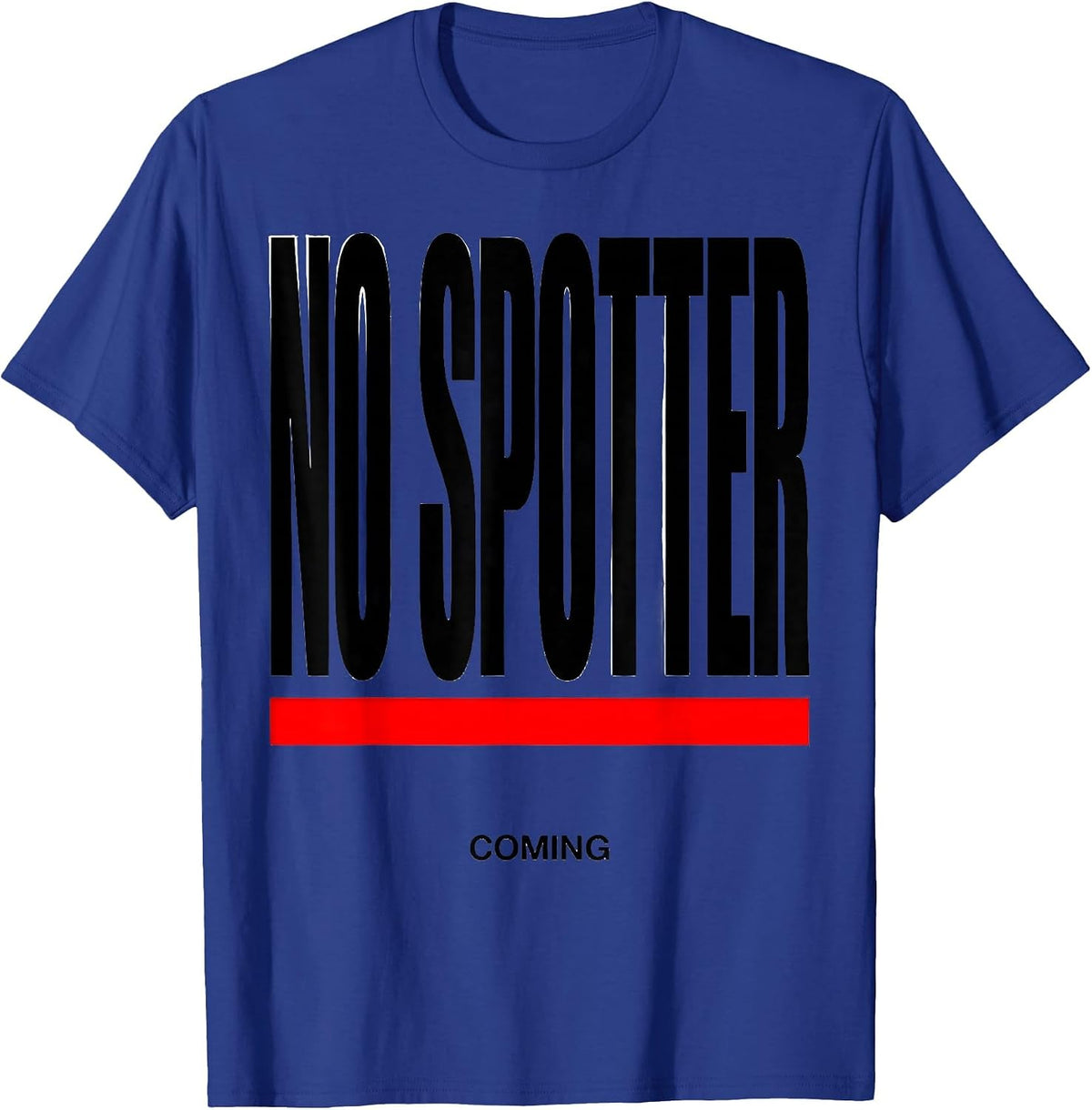 Men's No Spotter Coming Funny Gym Workout Weightlifting Humor T-Shirt - Royal Blue
